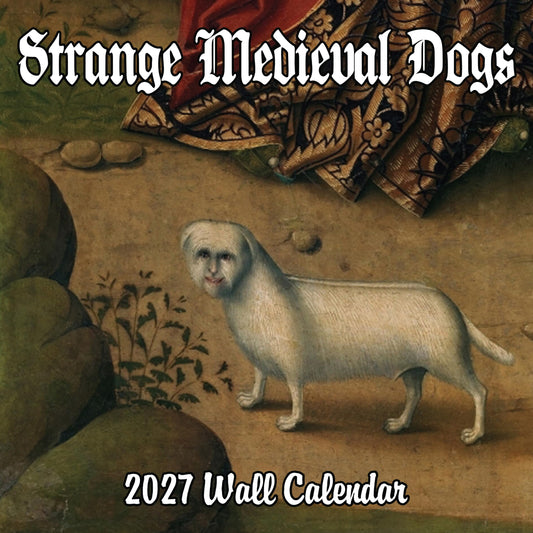 2027 Strange Medieval Dogs White Elephant Monthly Wall Calendar - Funny Gag Gift Ugly Dog Art | Funny Medieval Art Gift Calendar 2026-2027