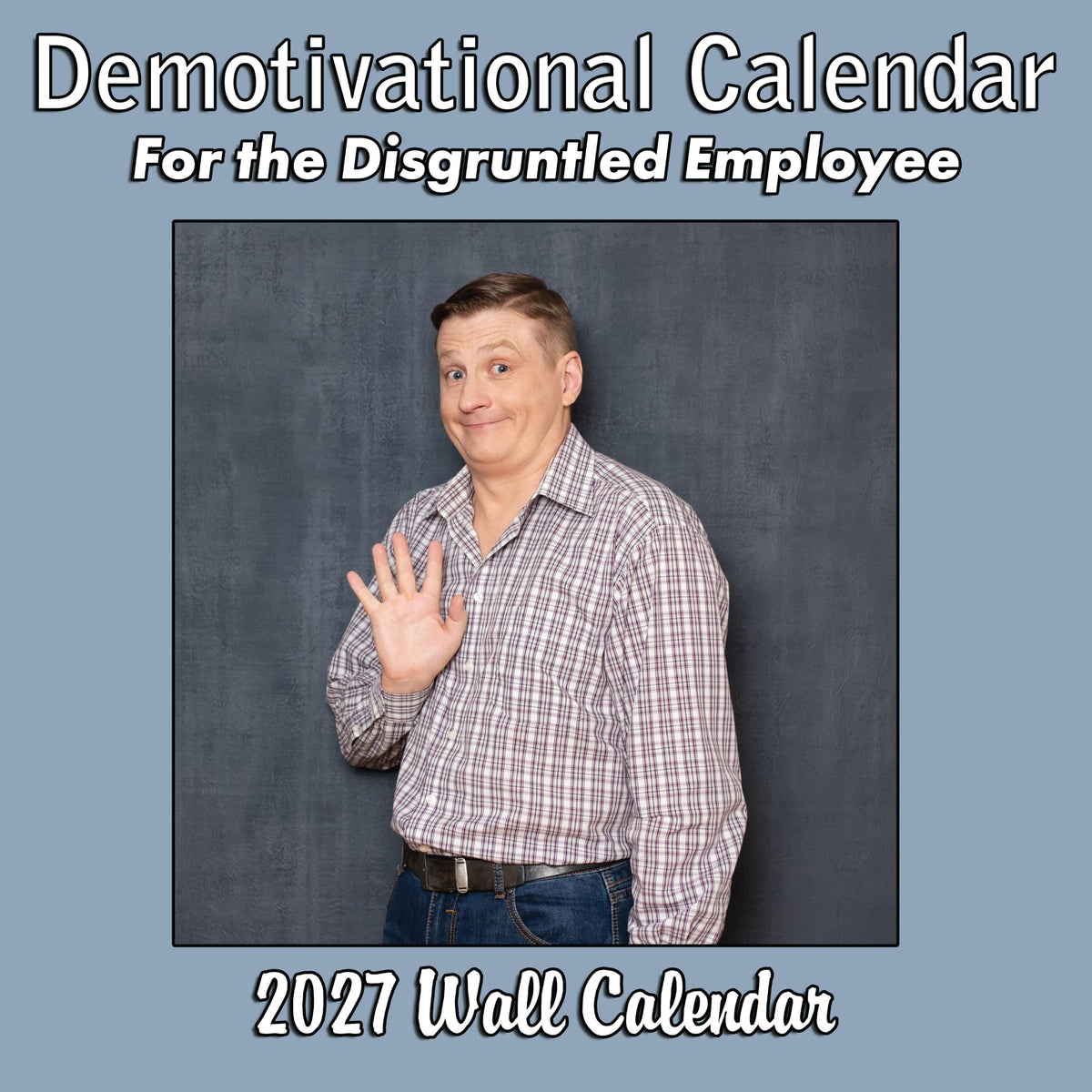 2027 Demotivational Calendar for the Disgruntled Employee White Elephant Monthly Wall Calendar - Funny Gag Gift | Demotivational Calendar 2026-2027