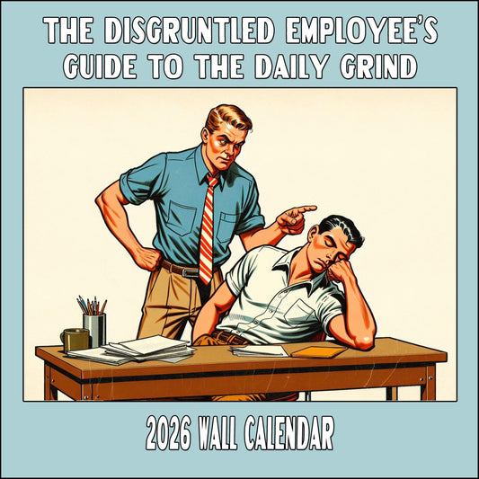 2026 Disgruntled Employee's Guide to the Daily Grind Demotivational Wall Calendar 2025-2026