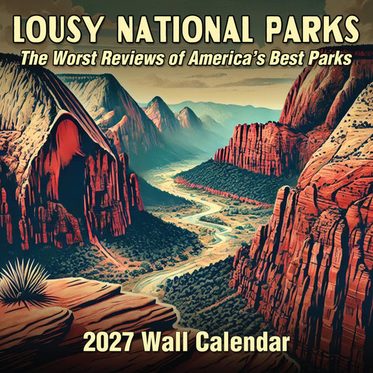 2027 Lousy National Parks - The Worst Reviews of America's Best Parks White Elephant Monthly Wall Calendar - Funny Gag Gift | Prank Gift Calendar 2026-2027