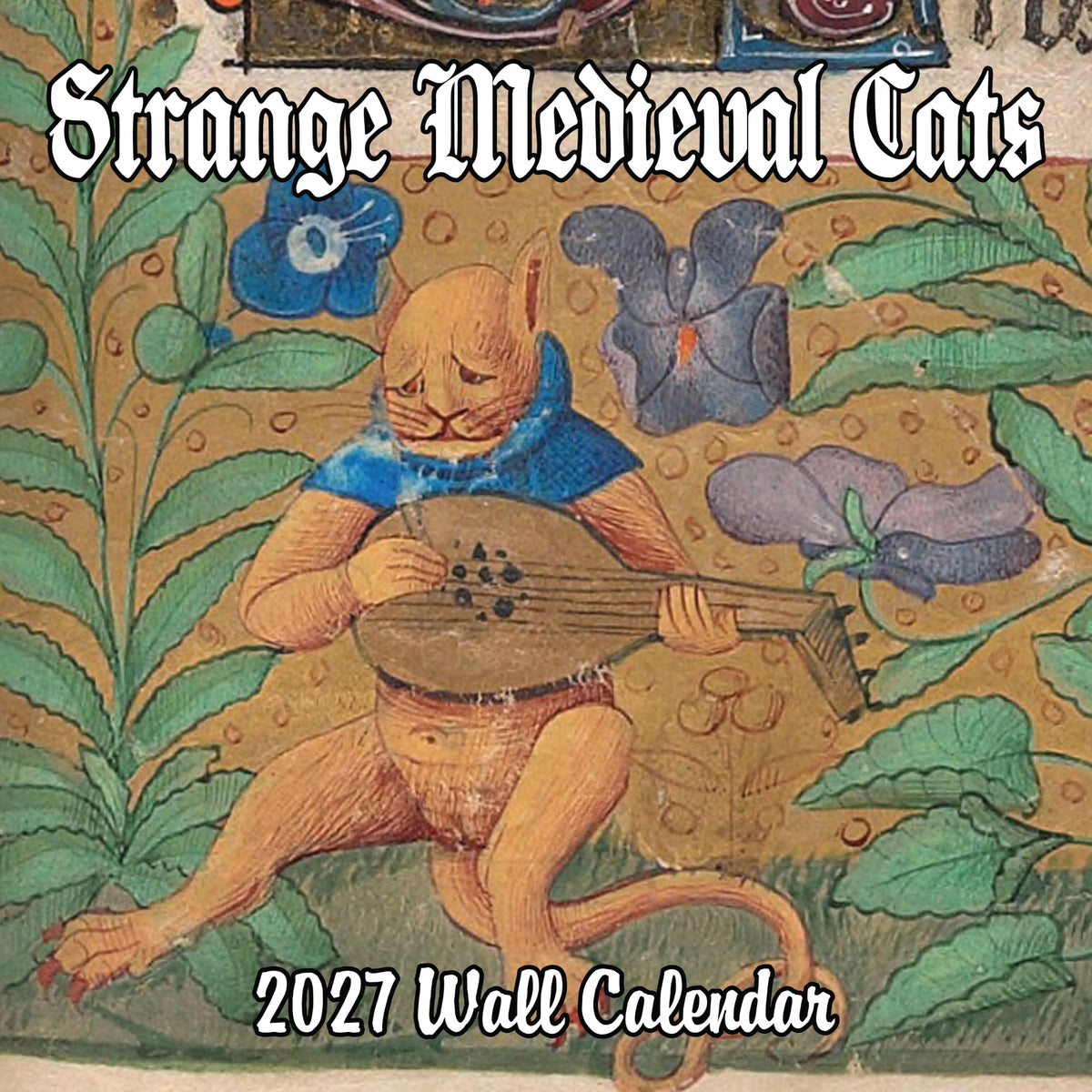2027 Strange Medieval Cats White Elephant Monthly Wall Calendar - Funny Gag Gift Ugly Cat Illustrations | Funny Medieval Art Gift Calendar 2026-2027