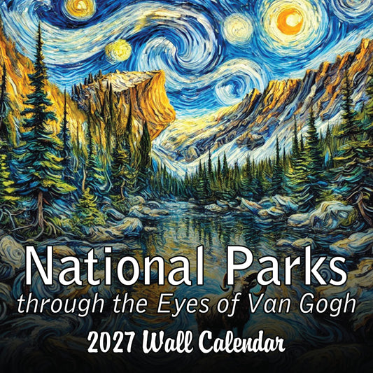 2027 National Parks through the Eyes of Van Gogh Wall Calendar