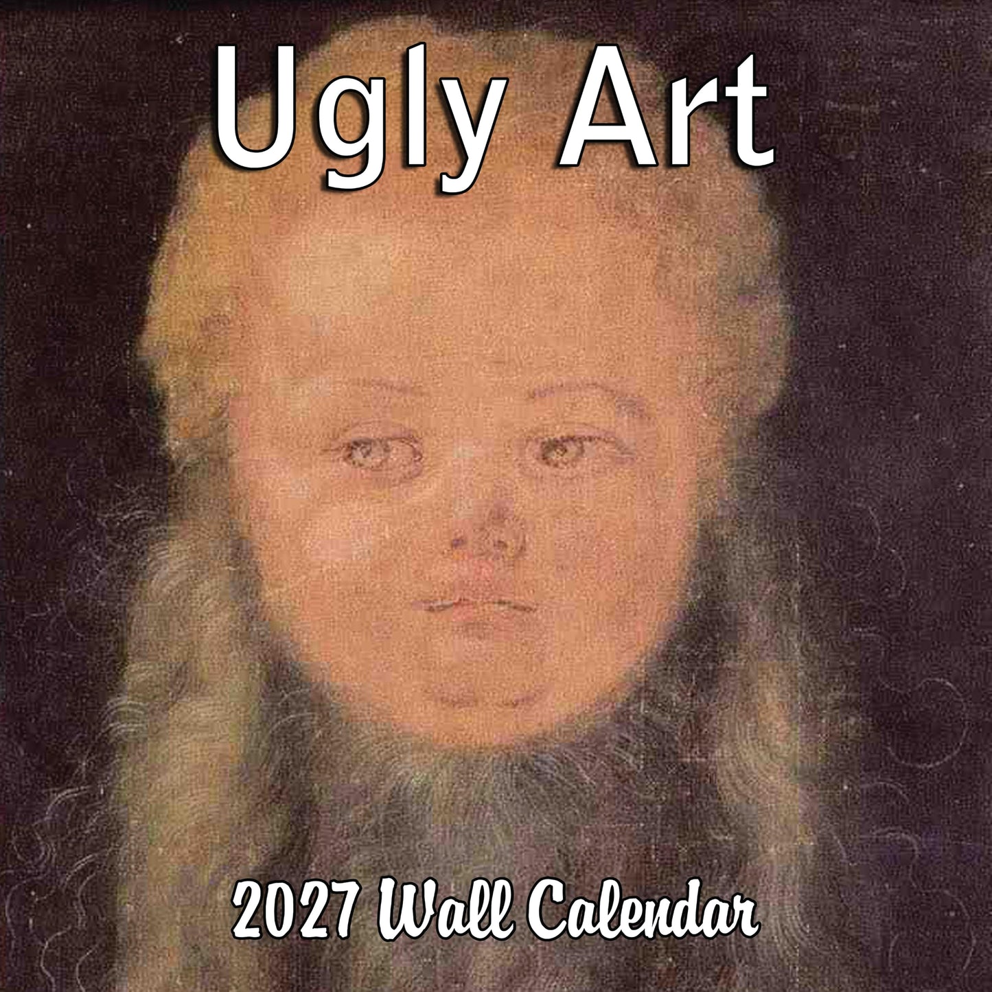 2027 Ugly Art Monthly Wall Calendar | Gag Gift White Elephant Hilariously Ugly Paintings Calendar 2026-2027